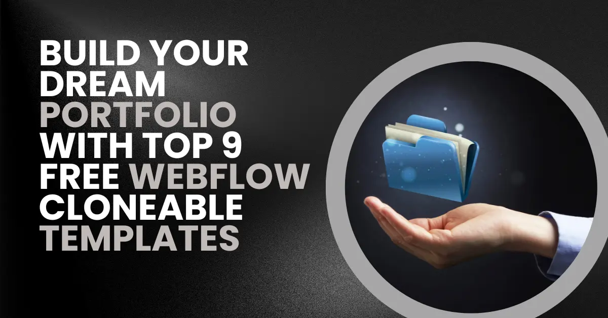 Build Your Dream Portfolio with Top 9 Free Webflow Cloneable Templates