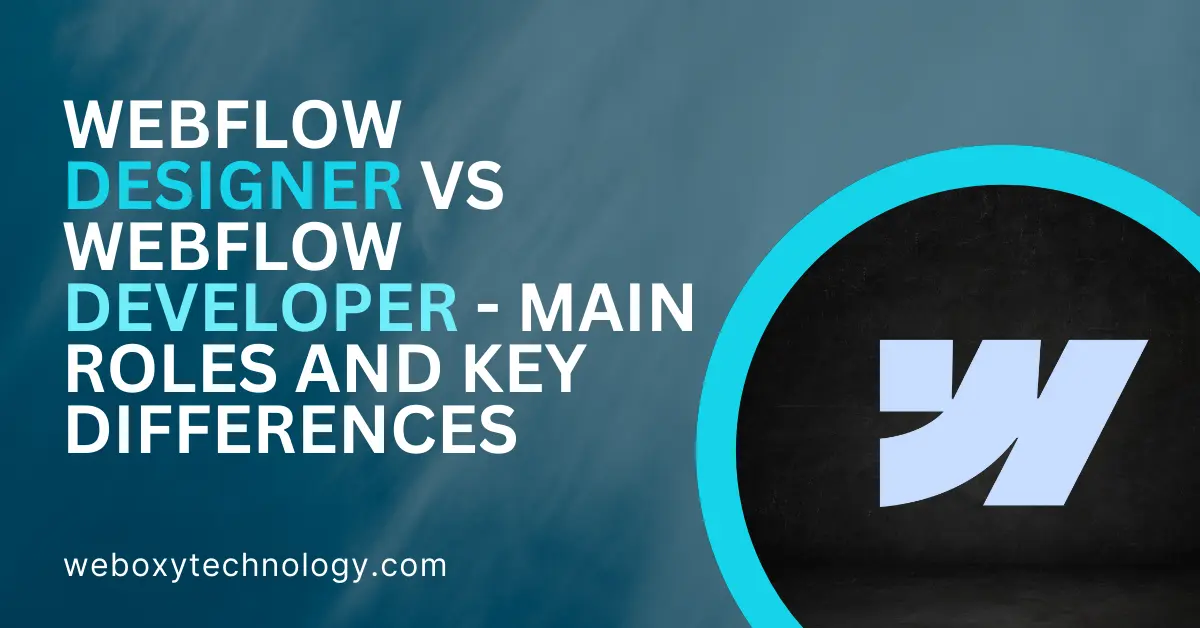 Webflow Designer vs Webflow Developer - Main Roles and Key Differences