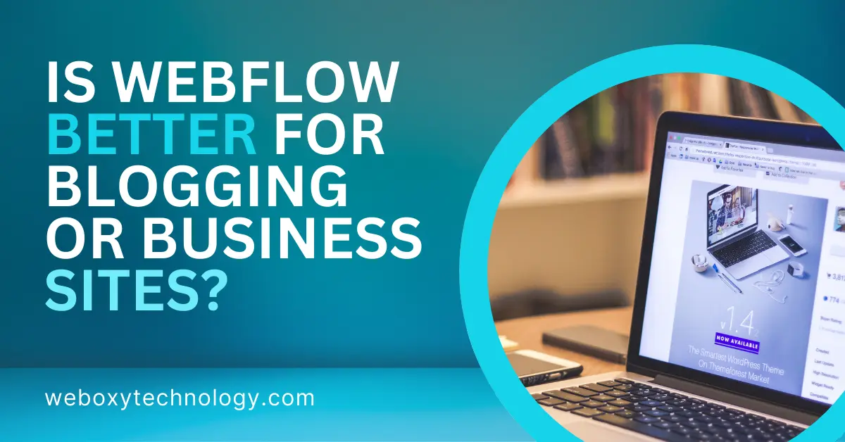 Is Webflow Best for Blogging or Business Sites?